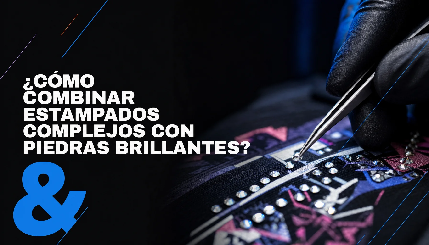 portada ¿Cómo combinar estampados complejos con piedras brillantes? Aplicación de pedrería con pinzas sobre tela estampada compleja